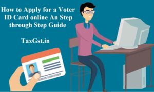 How to Apply for a Voter ID Card online An Step through Step Guide