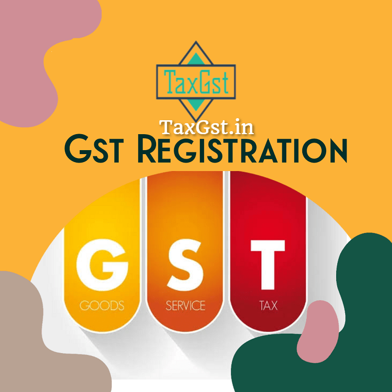 Needs to Register for GST and Obtain a GSTIN