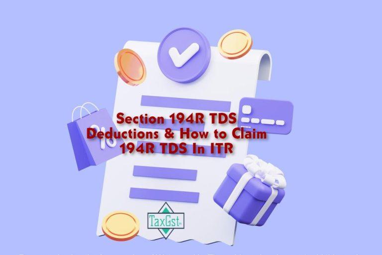 Section 194R TDS: Deductions and How to Claim 194R TDS In ITR