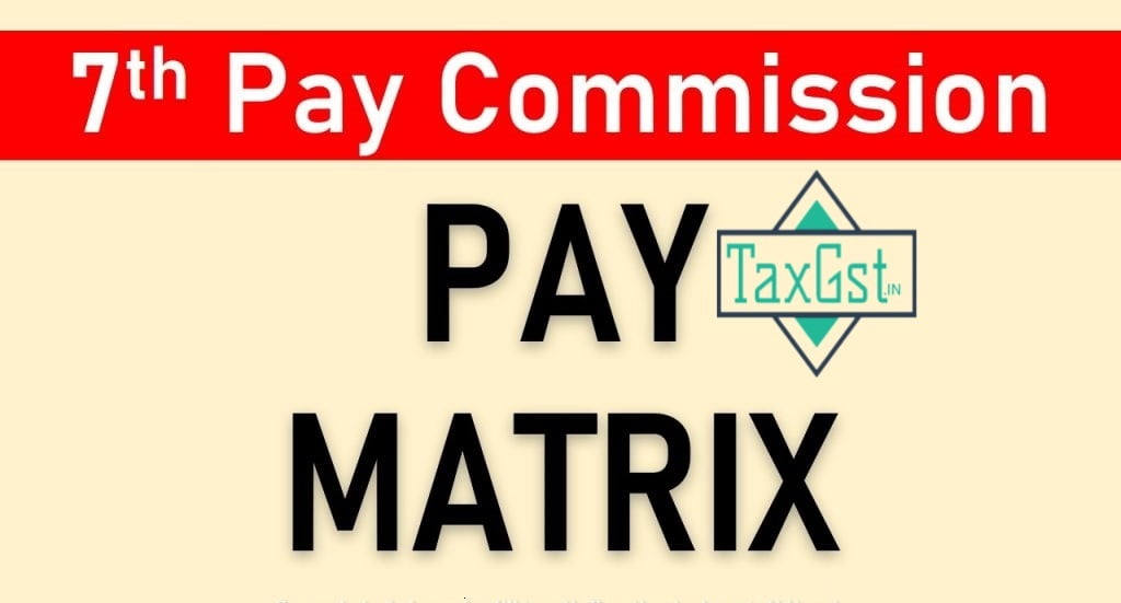 7th Pay Commission Pay Matrix In India