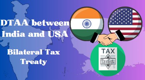 India USA DTAA:Double Taxation Avoidance Agreement (DTAA) Between India and USA