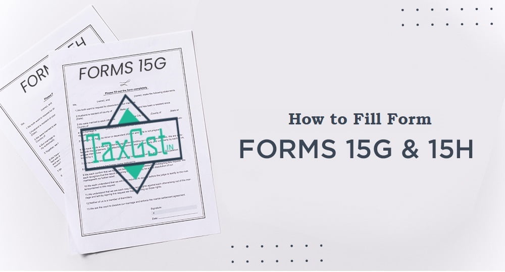 `How to Fill Form 15G and Form 15H to Avoid TDS on Interest Income