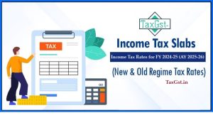 Income Tax Slabs and Rates for FY 2024-25
