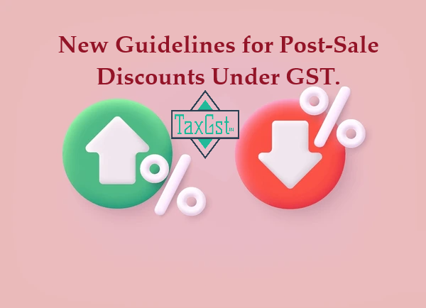 New Guidelines for Post-Sale Discounts Under GST.