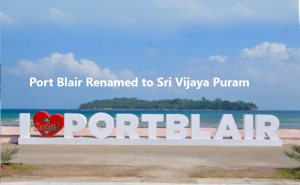 Port Blair Renamed Sri Vijaya Puram