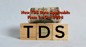New TDS Rate Applicable From 1st Oct 2024