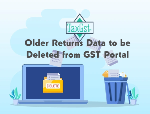 Older Returns Data to be Deleted from GST Portal