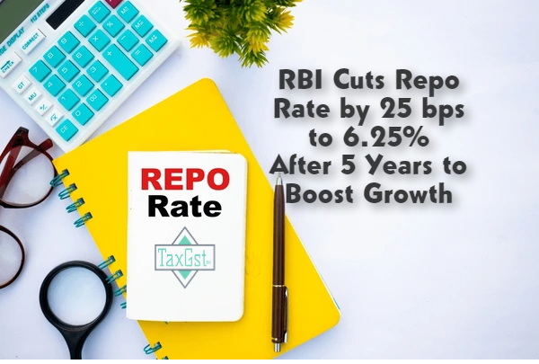RBI Cuts Repo Rate by 25 bps to 6.25% After 5 Years to Boost Growth