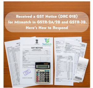 GST Notice (DRC 01B) for Mismatch in GSTR-2A/2B and GSTR-3B