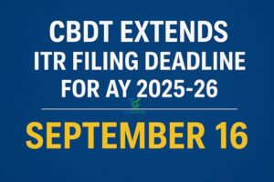 CBDT Extends ITR Filing Deadline for AY 2025-26