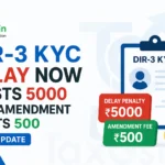 DIR-3 KYC Delay Now Costs 5000