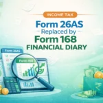 Form 26AS Replaced by Form 168 Financial Diary