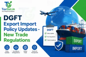 DGFT Export Import Policy Updates - New Trade Regulations