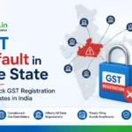 GST Default in One State Can Block GST Registration In All States in India