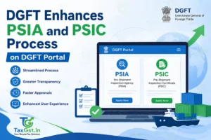 DGFT Enhances PSIA and PSIC Process on DGFT Portal 2 DGFT Enhances PSIA and PSIC Process on DGFT Porta