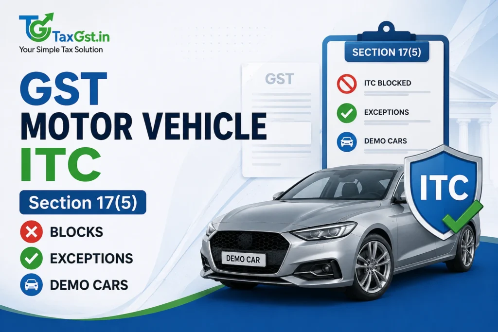 GST Motor Vehicle ITC: Section 17(5) Blocks, Exceptions and Demo Cars 1 GST Motor Vehicle ITC: