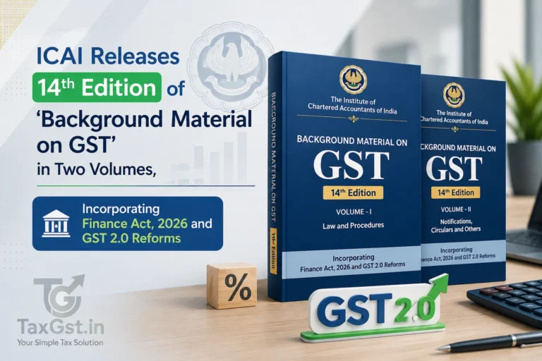 ICAI Releases 14th Edition of Background Material on GST: What’s New?