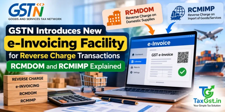 GSTN Introduces New e-Invoicing Facility for Reverse Charge Transactions: RCMDOM and RCMIMP Explained