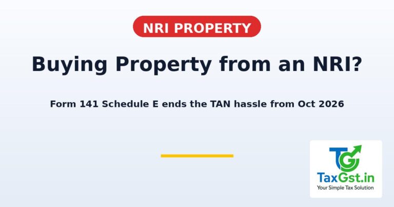 Buying Property from an NRI? Form 141 Schedule E Ends the TAN Hassle from 1 October 2026