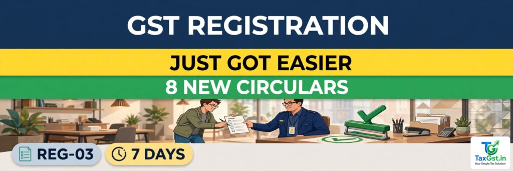 GST Registration Just Got Easier: CBIC's 8 New Circulars Explained (26 October 2026) 1 GST Registration Just Got Easier: CBIC’s 8 New Circulars Explained (26 October 2026)