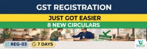 GST Registration Just Got Easier: CBIC’s 8 New Circulars Explained (26 October 2026)