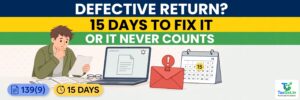 Defective Return Notice u/s 139(9)? The 6 Defects and How to Fix Each in 15 Days