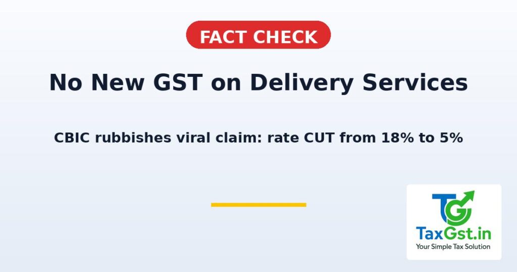 No New GST on Delivery Services: CBIC Fact-Checks the Viral Claim