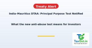 India–Mauritius DTAA Amended: Principal Purpose Test Notified — What It Means for Investors 2 India–Mauritius DTAA Amended: Principal Purpose Test Notified — What It Means for Investors