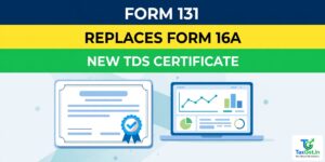 Form 131 Replaces Form 16A: The New TDS Certificate Under the Income-tax Act, 2025 2 Form 131 Replaces Form 16A: The New TDS Certificate Under the Income-tax Act, 2025