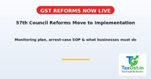 GST Council Reforms Move to Implementation: Monitoring Plan, Arrest-Case SOP & What Businesses Should Do