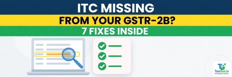 ITC Missing in GSTR-2B? 7 Reasons and How to Fix Each One