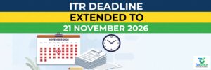 ITR Deadline Extended to 21 November 2026: What Changes, What Doesn't 3 ITR Deadline Extended to 21 November 2026: What Changes, What Doesn't