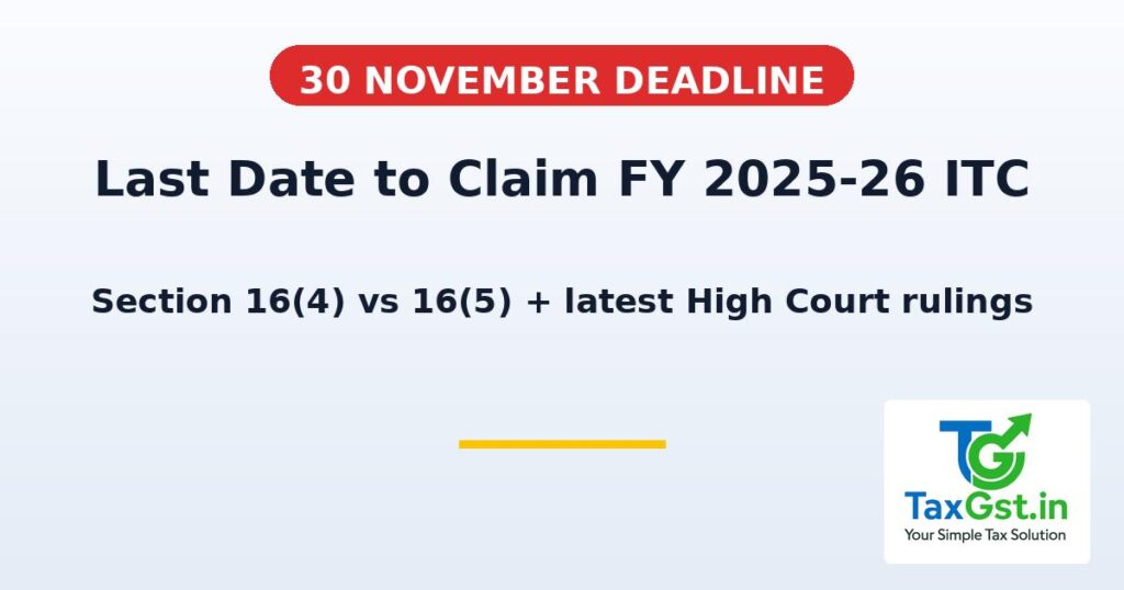 Last Date to Claim ITC for FY 2025-26 Is 30 November 2026: Section 16(4) Deadline Explained 1 Last Date to Claim ITC for FY 2025-26 Is 30 November 2026: Section 16(4) Deadline Explained
