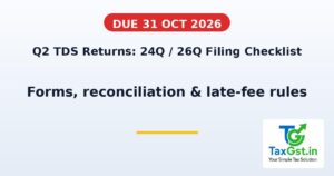 Q2 TDS Returns Due 31 October 2026: Forms 24Q/26Q Filing Checklist 2 Q2 TDS Returns Due 31 October 2026: Forms 24Q/26Q Filing Checklist