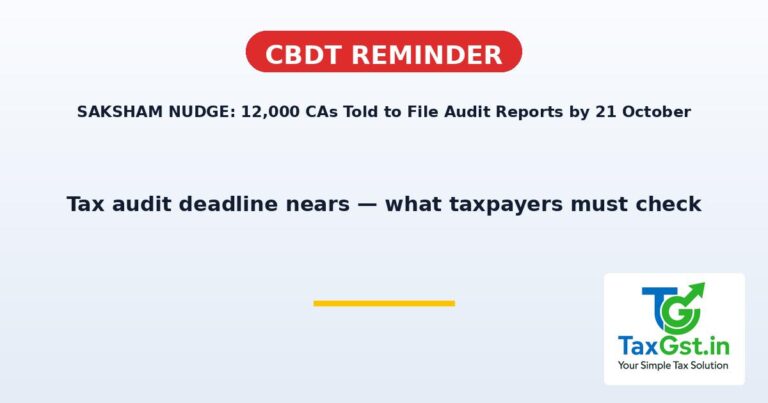 SAKSHAM NUDGE: CBDT Reminds 12,000 Tax Professionals to File Audit Reports by 21 October