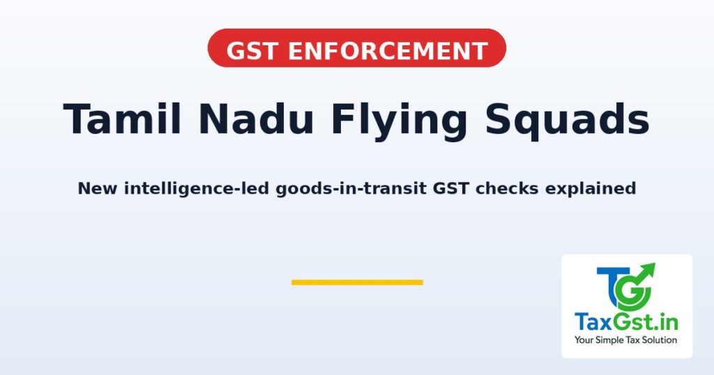 Tamil Nadu Flying Squads to Check GST Goods in Transit: What Transporters Must Know 1 Tamil Nadu Flying Squads to Check GST Goods in Transit: What Transporters Must Know