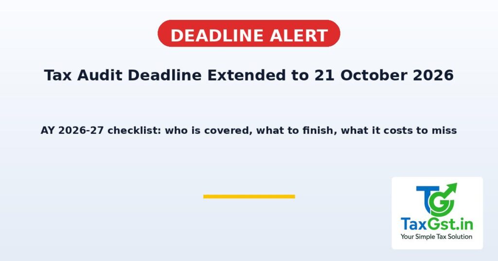Tax Audit Deadline Extended to 21 October 2026: AY 2026–27 Checklist