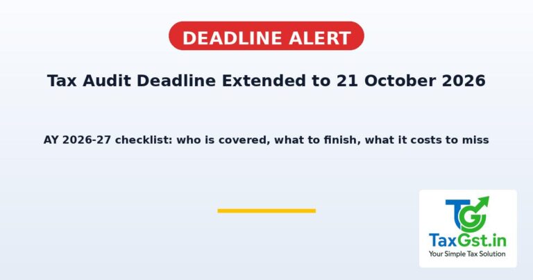 Tax Audit Deadline Extended to 21 October 2026: AY 2026–27 Checklist