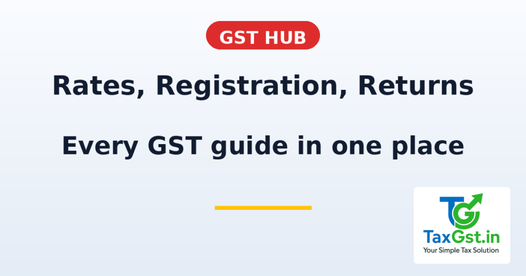 GST Hub: Rates, Registration, Returns & Compliance 1 GST Hub: Rates, Registration, Returns & Compliance